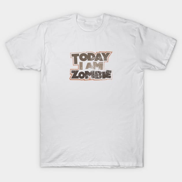 Today I Am Zombie T-Shirt by Commykaze